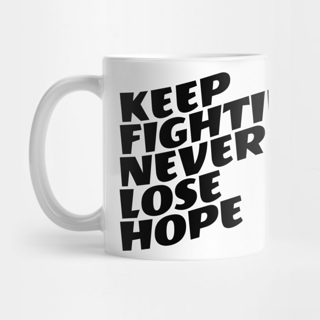 Keep Fighting Never Lose Hope by Texevod